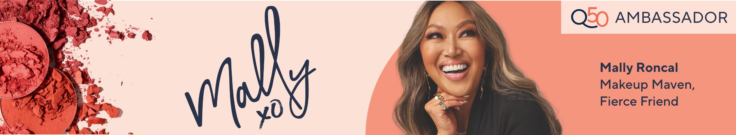 Q50 Ambassador. Mally Roncal  Makeup Maven, Fierce Friend