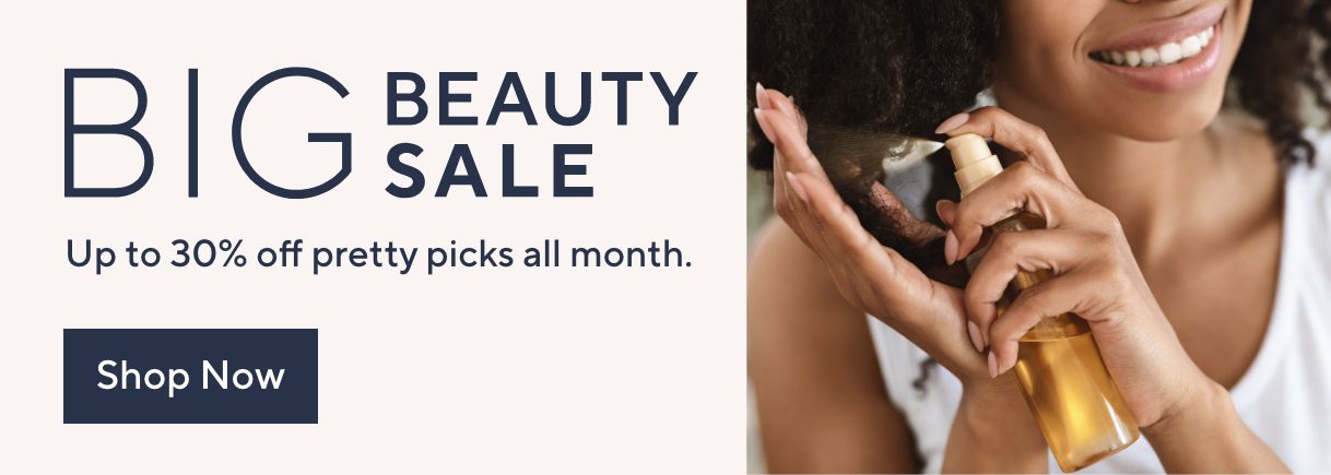 Big Beauty Sale Up to 30% off pretty picks all month. Shop Now