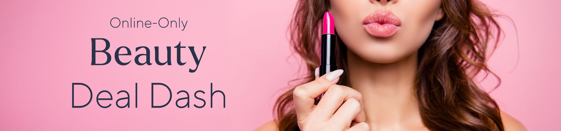 Online-Only Beauty Deal Dash