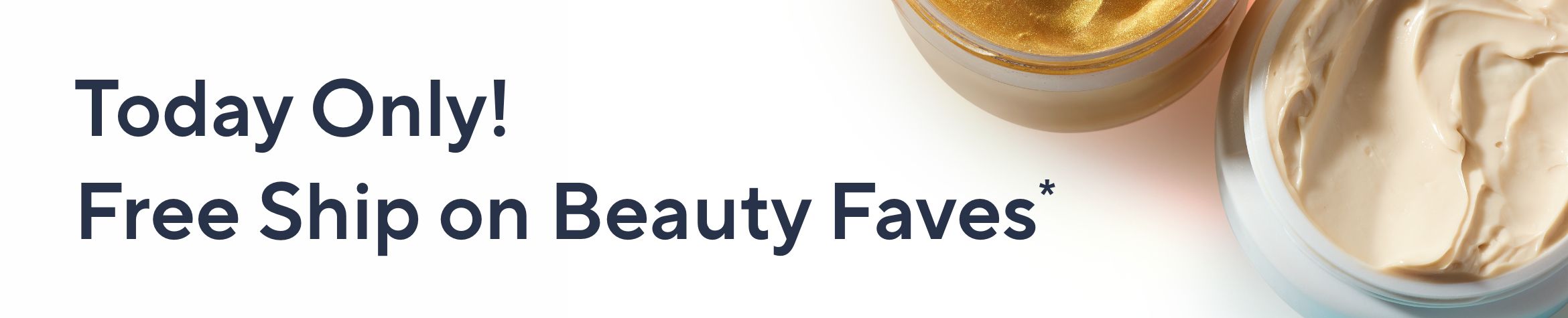Today Only! Free Ship on Beauty Faves*