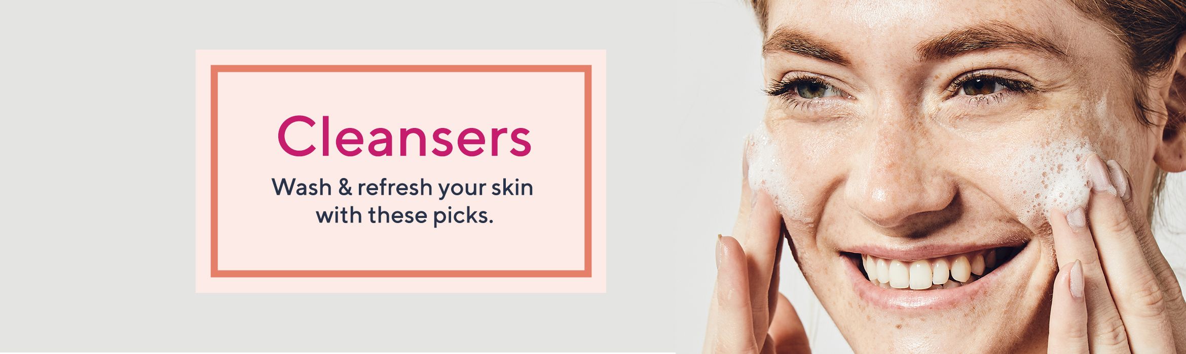 Cleansers -  Wash & refresh your skin with these picks.