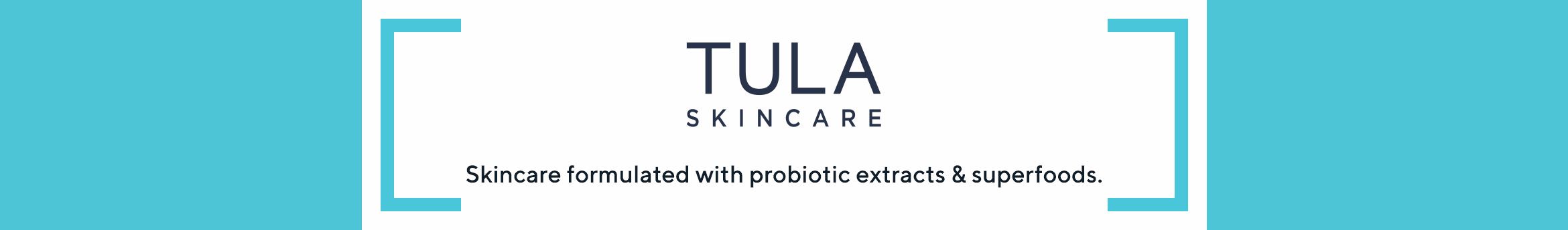 TULA - Skincare formulated with probiotic extracts & superfoods.