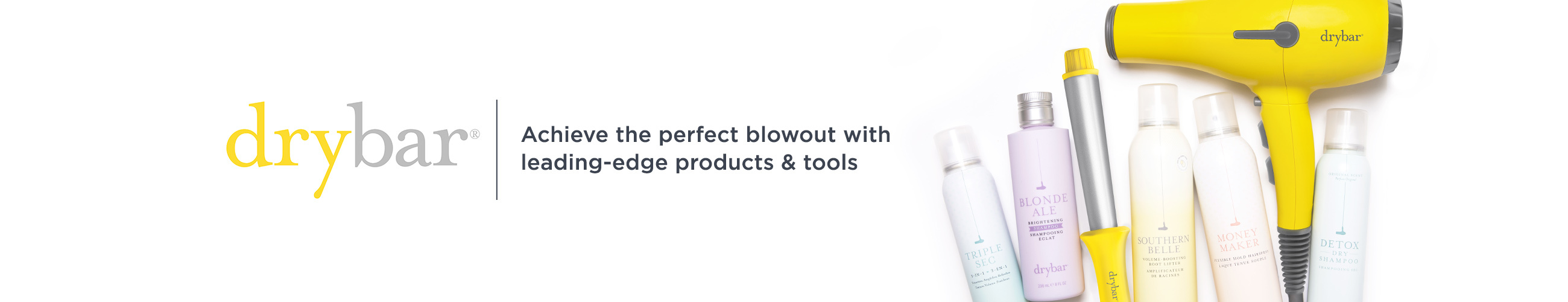 Drybar, Achieve the perfect blowout with leading-edge products & tools
