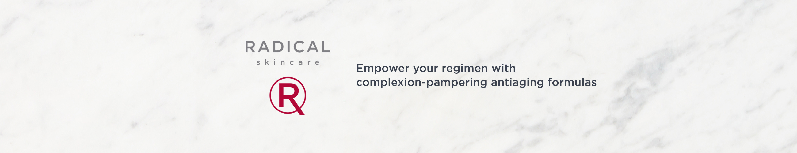 Radical Skincare Empower your regimen with complexion-pampering antiaging formulas