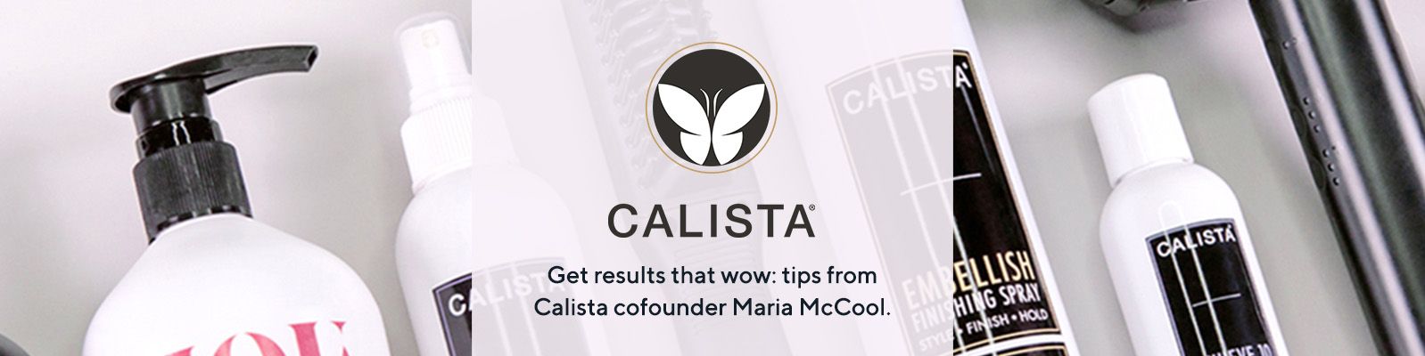 Calista™ Get results that wow: tips from Calista cofounder Maria McCool