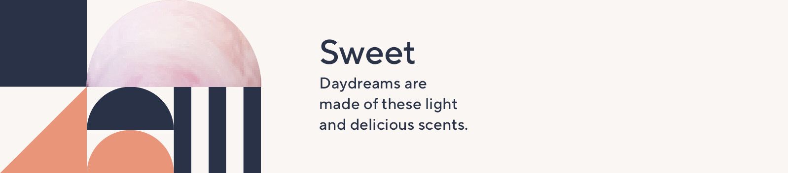 Sweet. Daydreams are made of these light and delicious scents.