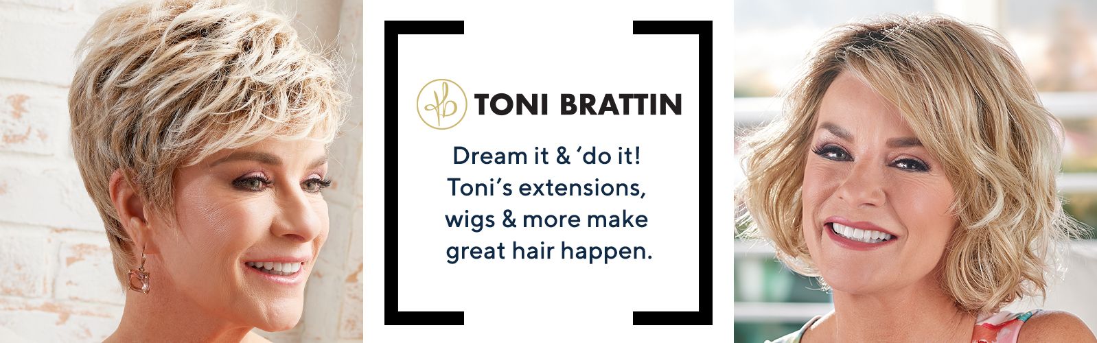 Toni Brattin – Wigs, Hairpieces, Hair 