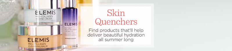 Skin Quenchers  Find products that'll help deliver beautiful hydration all summer long