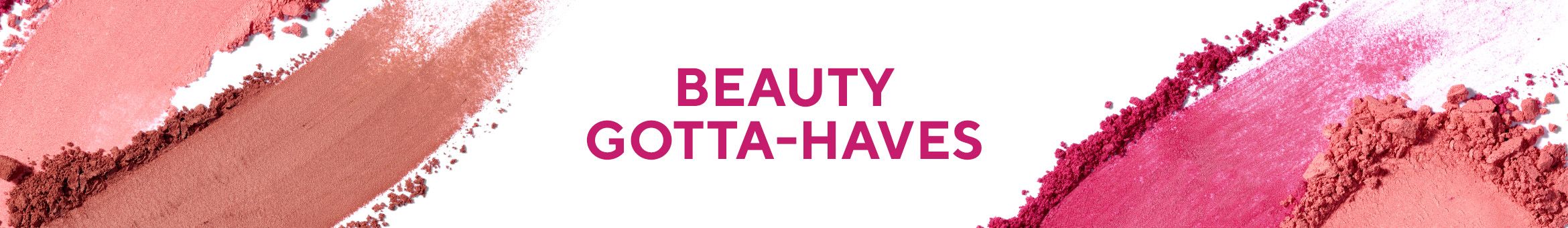 Beauty Gotta-Haves