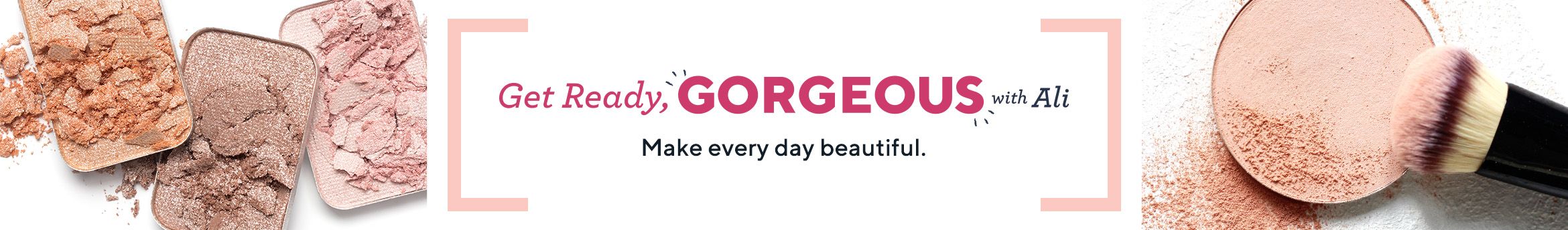 Get Ready, Gorgeous with Ali- Make every day beautiful. 