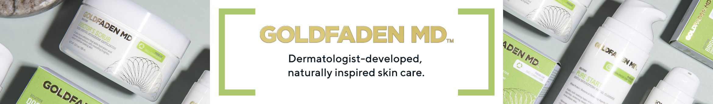 Goldfaden MD. Dermatologist-developed, naturally inspired skin care