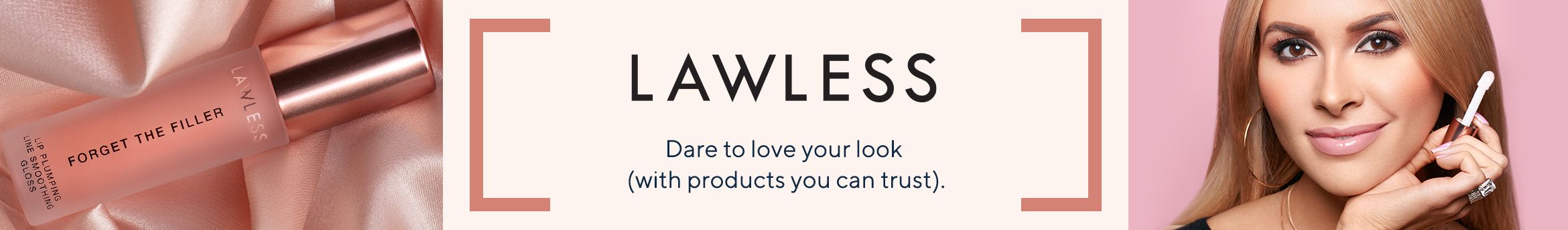 Lawless Beauty Dare to love your look (with products you can trust).