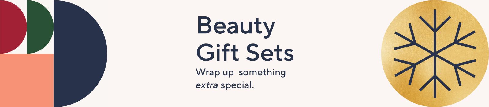Beauty Gift Sets - Wrap up something extra special.