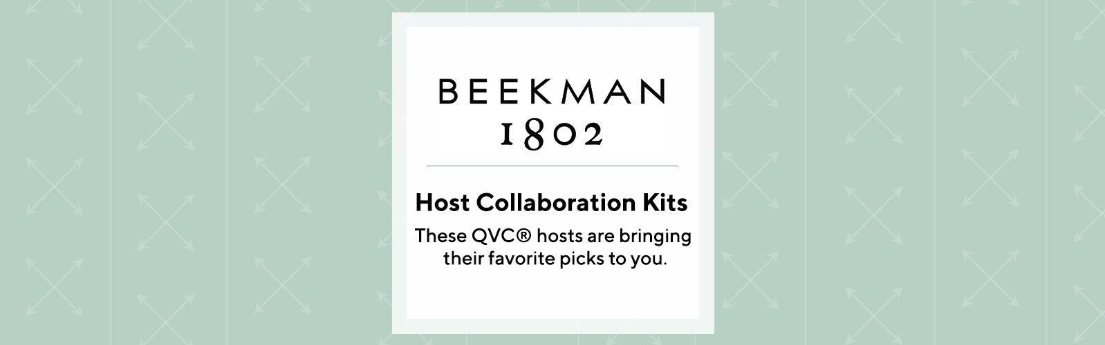 Beekman 1802 - Host Collaboration Kits - These QVC® hosts are bringing their favorite picks to you.