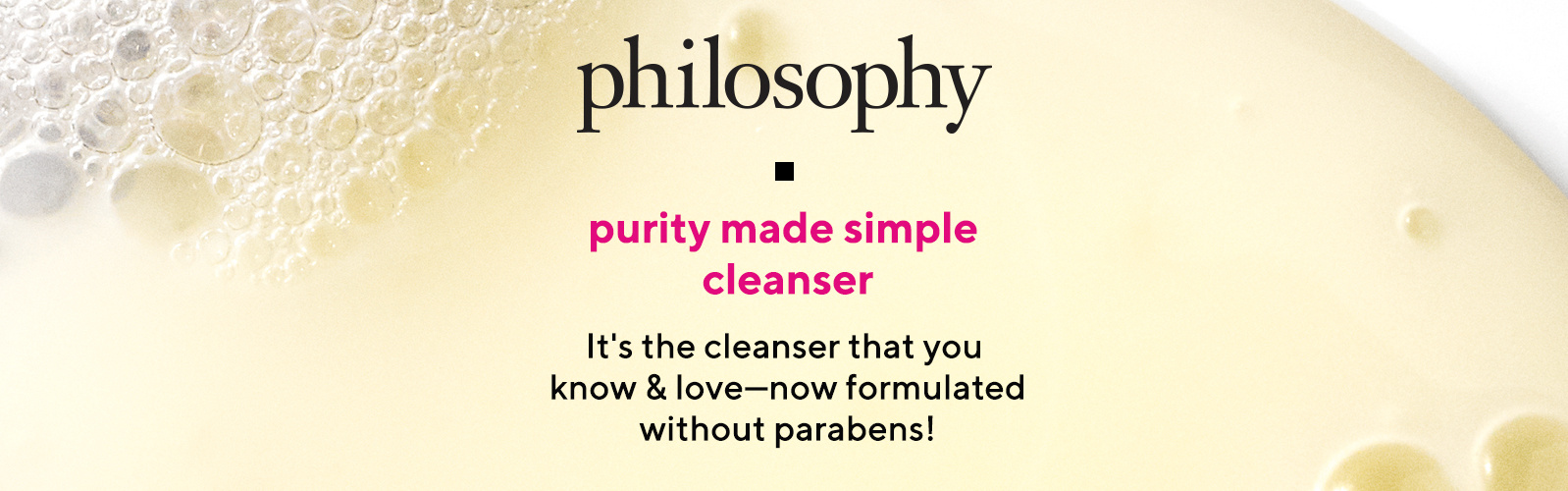 purity made simple cleanser - It's the cleanser that you know & love—now formulated without parabens!