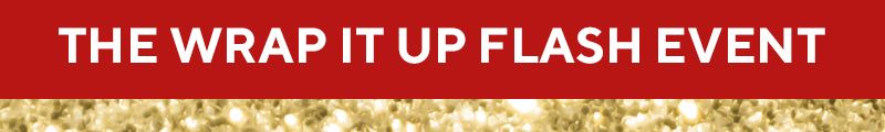 The Wrap It Up Flash Event