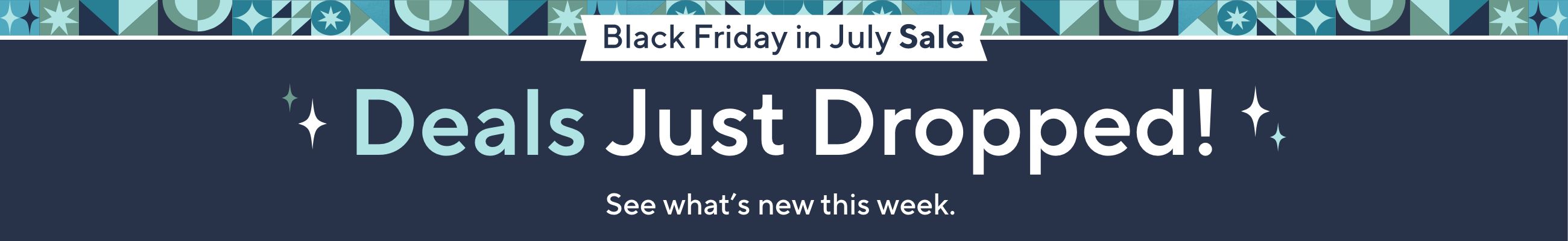 Black Friday in July Sale. Deals Just Dropped! See what's new this week. 