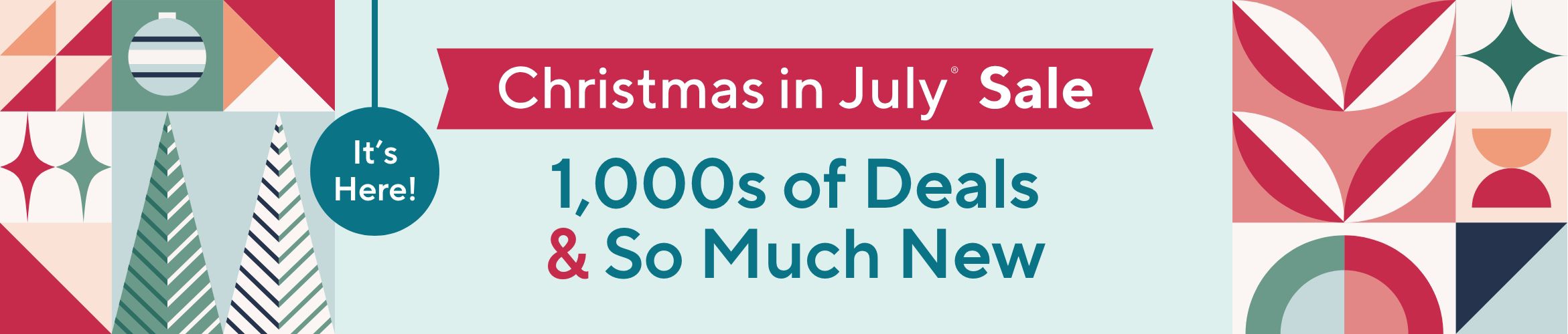 It’s Here!  Christmas in July® Sale - 1,000s of Deals & So Much New