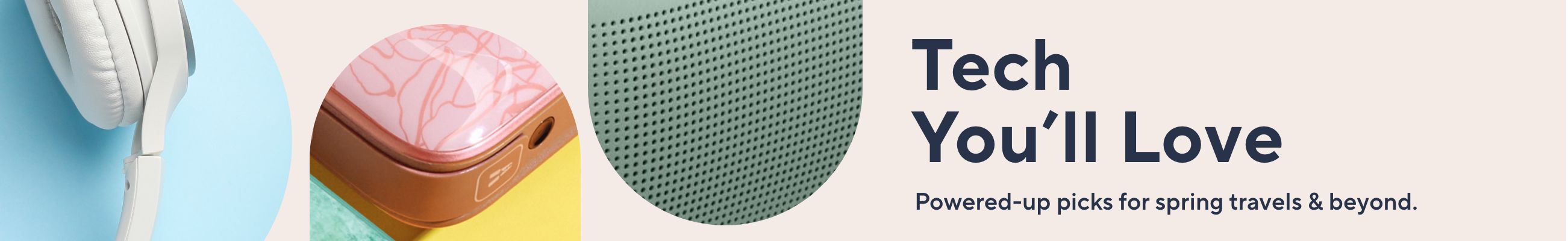 Tech You'll Love Powered-up picks for spring travels & beyond.