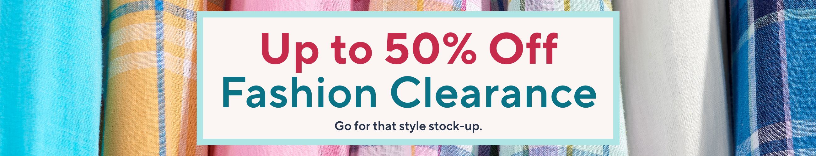 Fashion Clearance on Sale - Up to 50% off! (Hello, wardrobe refresh.)