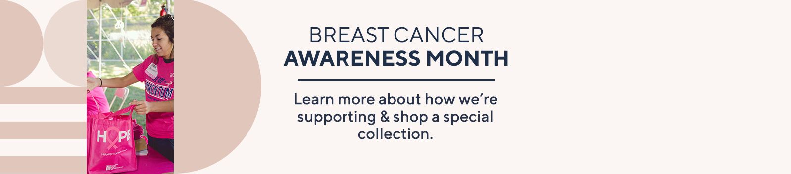 Breast Cancer Awareness Month - Learn more about how we're supporting & shop a special collection.  