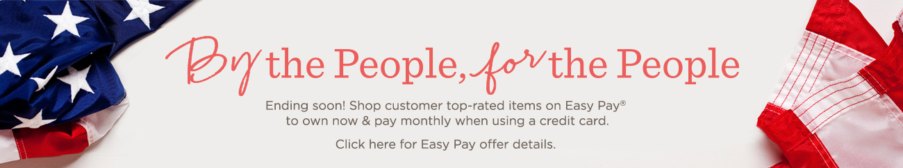 By the People, for the People, Ending soon! Shop customer top-rated items on Easy Pay® to own now & pay monthly when using a credit card. Click here for Easy Pay offer details.