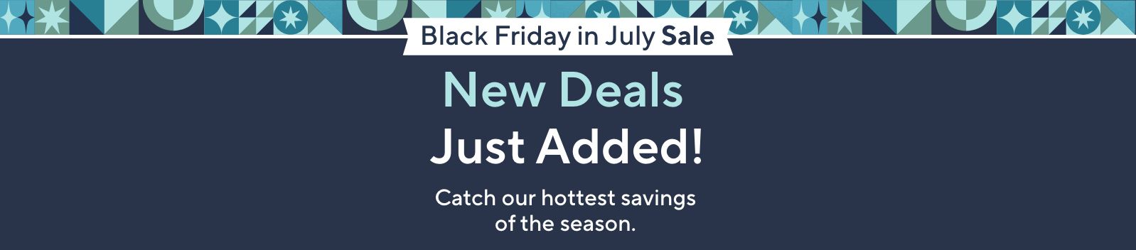 Black Friday in July Sale. New Deals Just Added! Catch our hottest savings of the season. 
