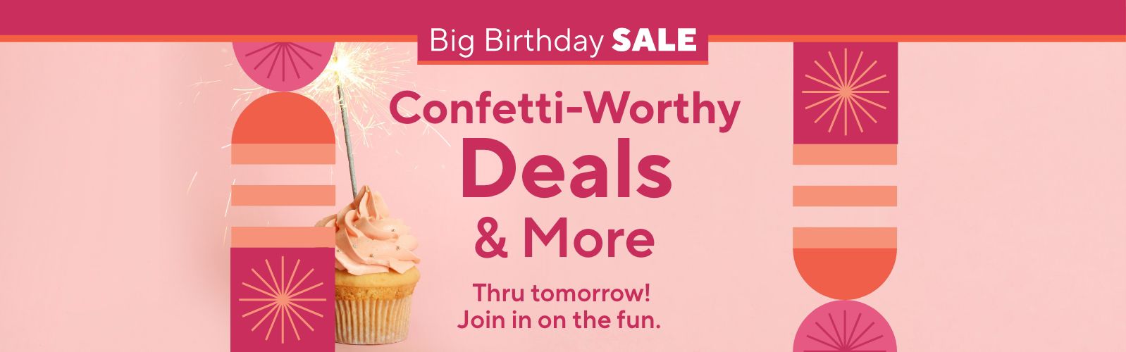Big Birthday Sale - Confetti-Worthy Deals & More - Thru tomorrow! Join in on the fun.  