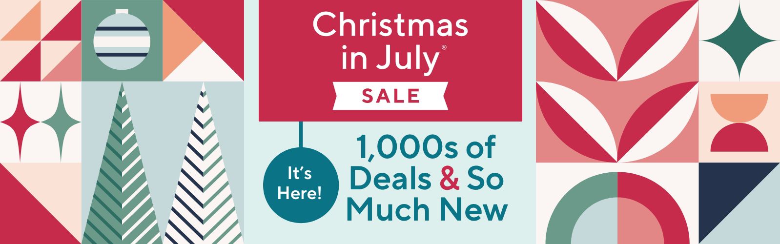 It’s Here!  Christmas in July® Sale - 1,000s of Deals & So Much New