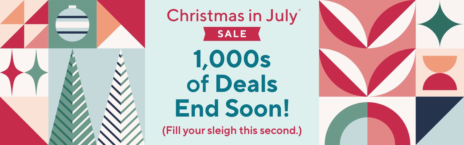Christmas in July® Sale - 1,000s of Deals End Soon!  (Fill your sleigh this second.)