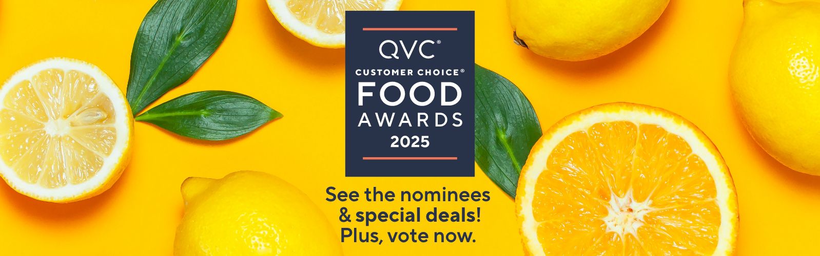 2025 QVC® Customer Choice® Food Awards. See the nominees & special deals! Plus, vote now. 
