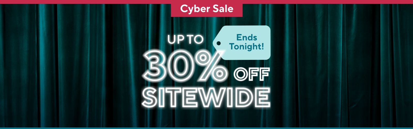 Ends Tonight! Cyber Sale - Up to 30% Off Sitewide