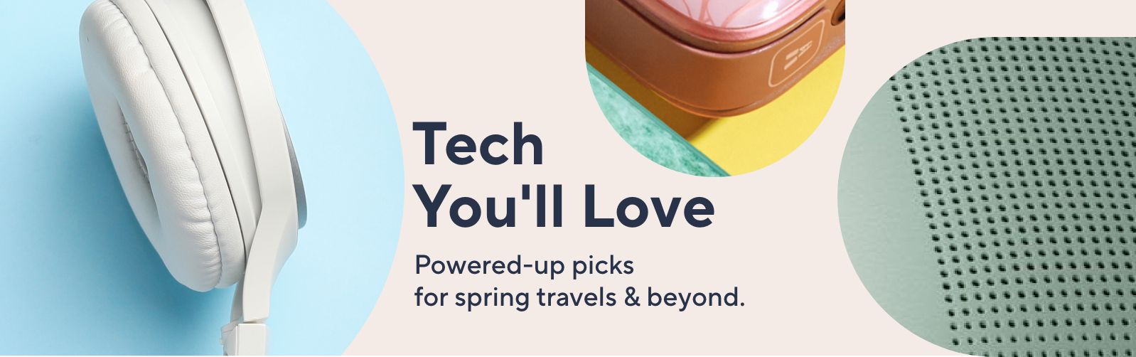 Tech You'll Love Powered-up picks for spring travels & beyond.