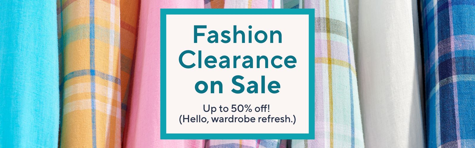 Fashion Clearance on Sale - Up to 50% off! (Hello, wardrobe refresh.)