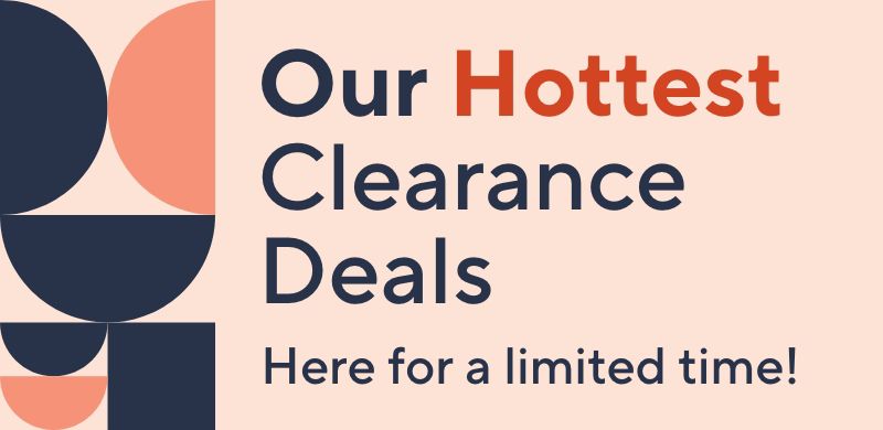Our Hottest Clearance Deals - Here for a limited time!