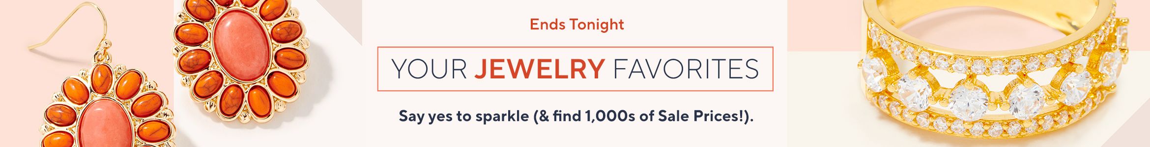 Ends Tonight - Your Jewelry Favorites - Say yes to sparkle (& find 1,000s of Sale Prices!).