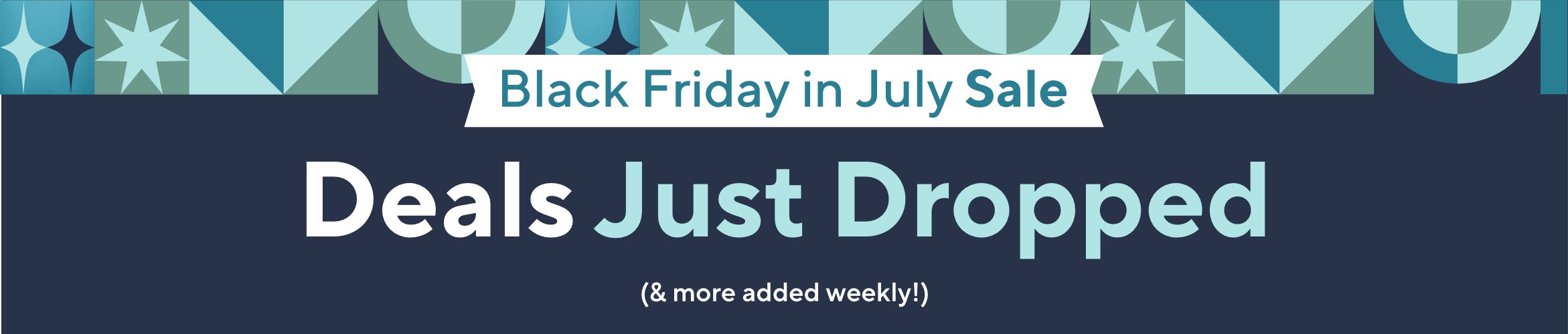 Black Friday in July Sale. Deals Just Dropped! See what's new this week. 