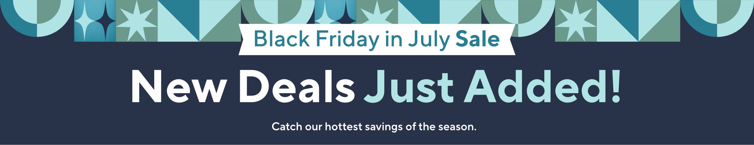 Black Friday in July Sale. New Deals Just Added! Catch our hottest savings of the season. 