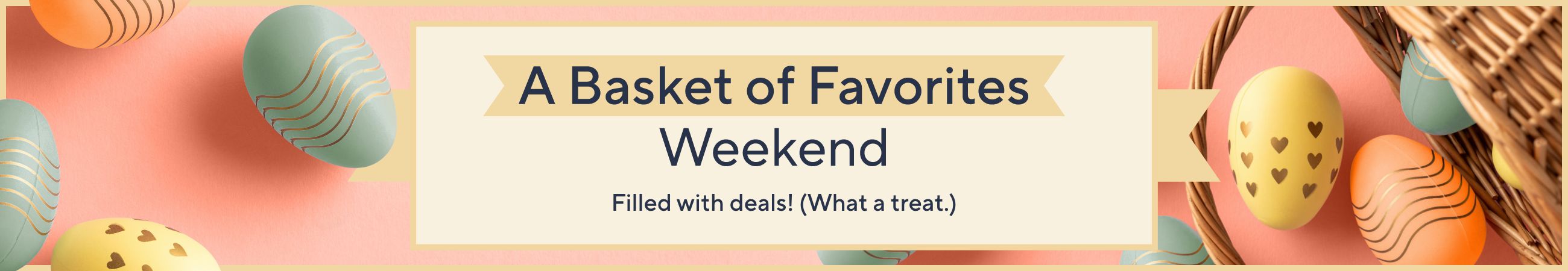 A Basket of Favorites Weekend. Filled with deals! (What a treat.)