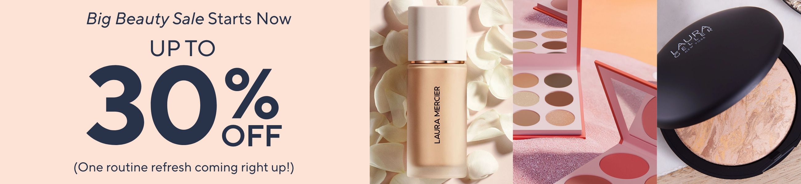 Big Beauty Sale Starts Now - Up to 30% Off. (One routine refresh coming right up!)