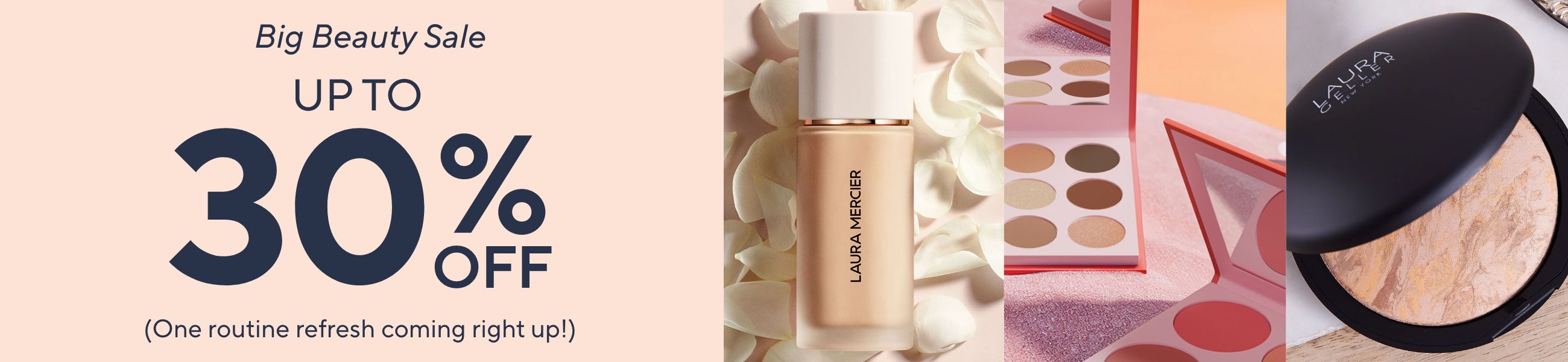 Big Beauty Sale - Up to 30% Off. (One routine refresh coming right up!)