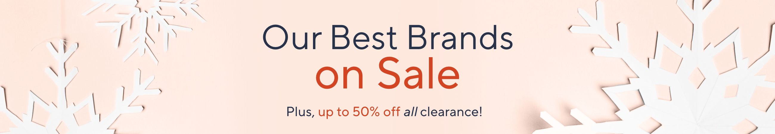 Our Best Brands on Sale. Plus, up to 50% off all clearance!  