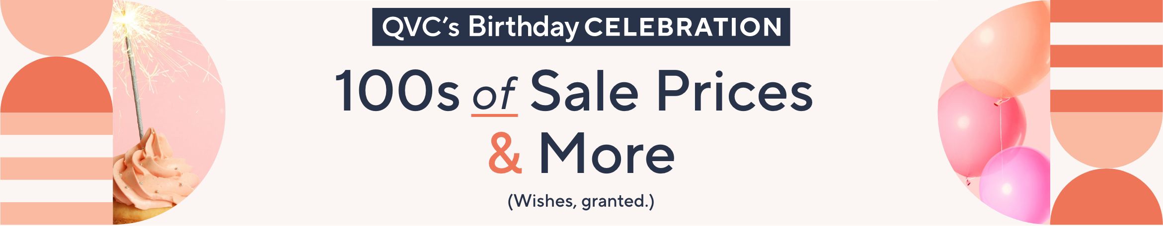 QVC’s Birthday Celebration - 100s of Sale Prices & More (Wishes, granted.)