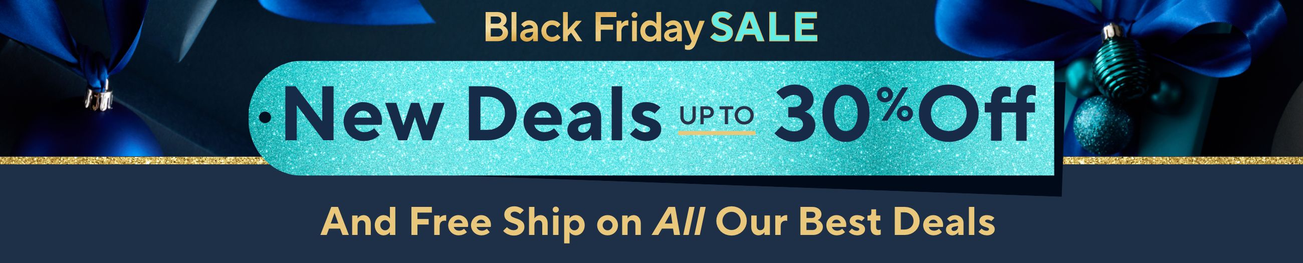 Black Friday Sale: New Deals Up to 30% Off And Free Ship on All Our Best Deals