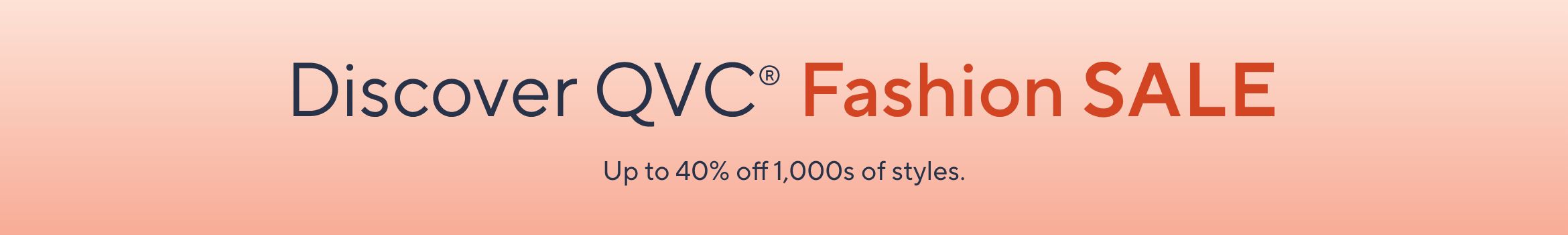 Discover QVC® Fashion Sale - Up to 40% off 1,000s of styles.