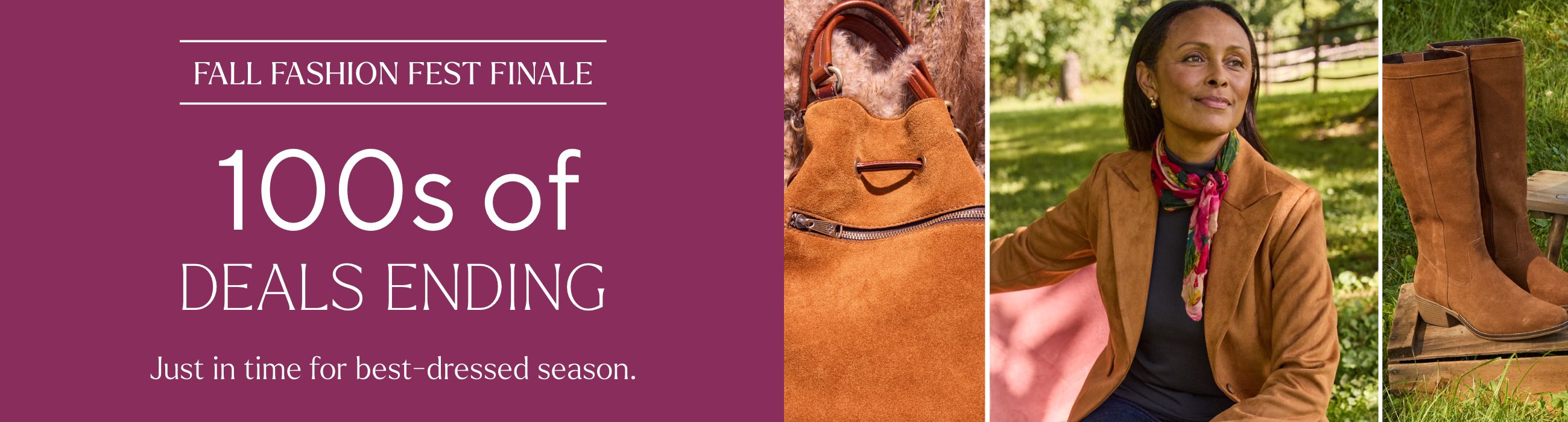 Fall Fashion Fest Finale - 100s of Deals Ending. Just in time for best-dressed season.