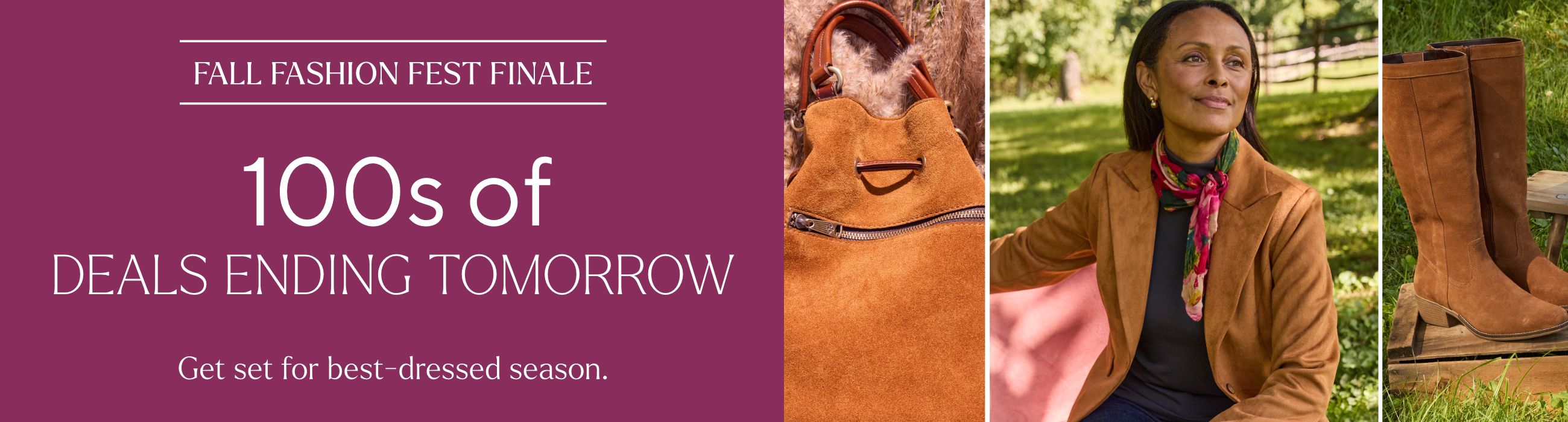 Fall Fashion Fest Finale - 100s of Deals Ending Tomorrow. Get set for best-dressed season.