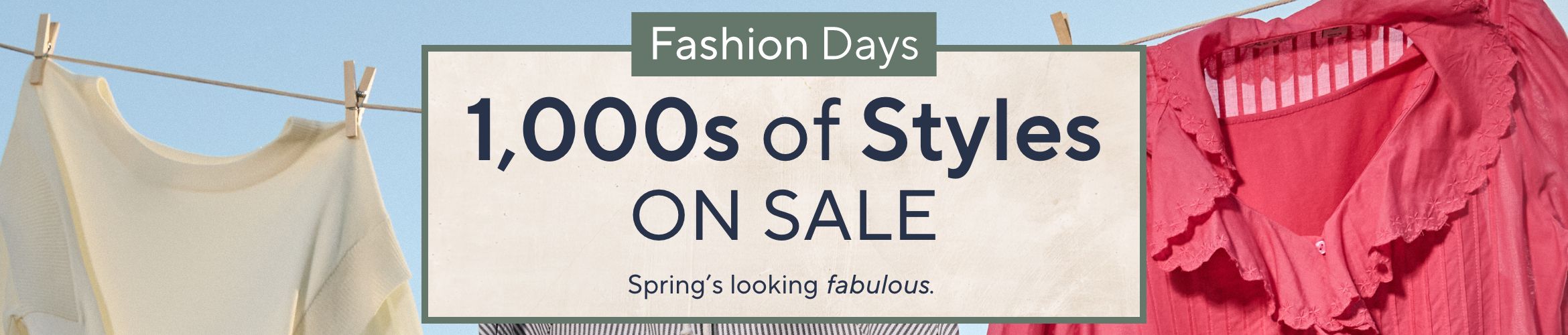 Fashion Days - 1,000s of Styles on Sale. Spring's looking fabulous.