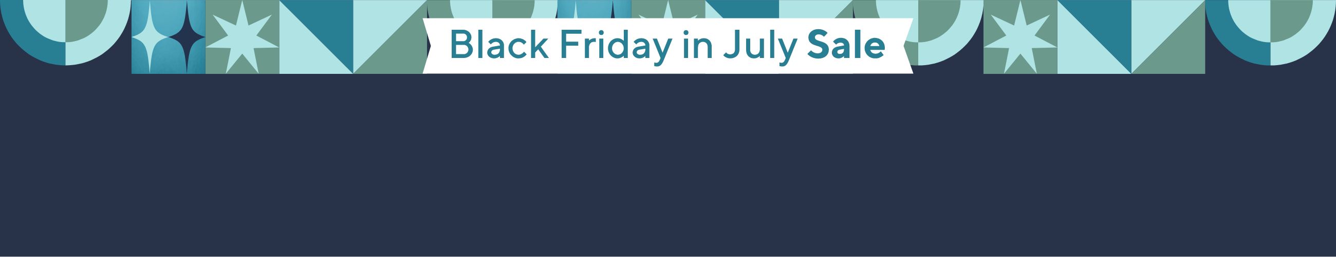 Black Friday in July Sale