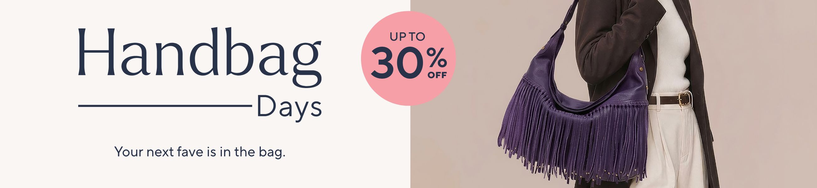 Handbag Days: Your next fave is in the bag. Up to 30% Off.